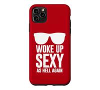 Woke Up Sexy As Hell Again Funny Saying Im Too Sexy for This Coque pour iPhone 11 Pro Max