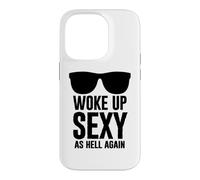 Woke Up Sexy As Hell Again Funny Saying Im Too Sexy for This Coque pour iPhone 14 Pro