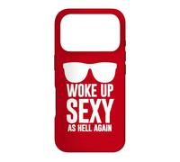 Woke Up Sexy As Hell Again Funny Saying Im Too Sexy for This Coque pour iPhone 17 Pro