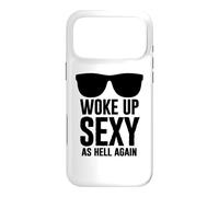 Woke Up Sexy As Hell Again Funny Saying Im Too Sexy for This Coque pour iPhone 17 Pro Max