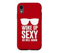 Woke Up Sexy As Hell Again Funny Saying Im Too Sexy for This Coque pour iPhone XR