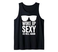 Woke Up Sexy As Hell Again Funny Saying Im Too Sexy for This Débardeur