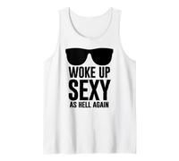 Woke Up Sexy As Hell Again Funny Saying Im Too Sexy for This Débardeur