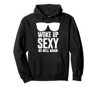 Woke Up Sexy As Hell Again Funny Saying Im Too Sexy for This Sweat à Capuche