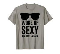 Woke Up Sexy As Hell Again Funny Saying Im Too Sexy for This T-Shirt