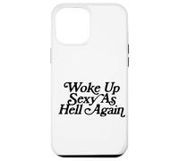 Woke Up Sexy As Hell Again Funny Vintage Graphic Coque pour iPhone 12 Pro Max