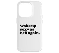 Woke Up Sexy As Hell Again Funny Vintage Graphic Coque pour iPhone 14 Pro