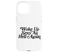 Woke Up Sexy As Hell Again Funny Vintage Graphic Coque pour iPhone 15