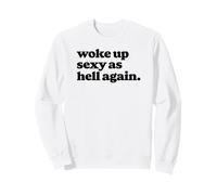 Woke Up Sexy As Hell Again Funny Vintage Graphic Sweatshirt