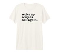 Woke Up Sexy As Hell Again Funny Vintage Graphic T-Shirt Haut de Gamme