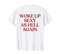 Woke Up Sexy As Hell Again Shirt Y2K Aesthetic Trendy Back T-Shirt