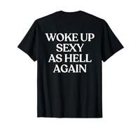 Woke Up Sexy As Hell Again Shirt Y2K Aesthetic Trendy Back T-Shirt