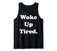 Woke Up Tired Funny Relatable Quote Débardeur