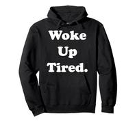 Woke Up Tired Funny Relatable Quote Sweat à Capuche