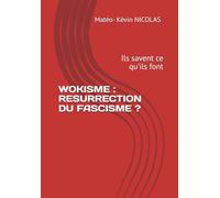 WOKISME : RESURRECTION DU FASCISME ?: Ils savent ce qu'ils font