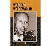 Woldeab Woldemariam: A Visionary Eritrean Patriot, a Biography