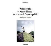 Wole Soyinka Et Nestor Zinsou : De La Scène À L'espace Publique - Politique Et Religion