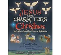 Wolek, Guy - Jesus and the Characters of Christmas: Who's Who in God's Great Plan for Redemption