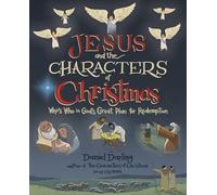 Wolek, Guy - Jesus and the Characters of Christmas: Who's Who in God's Great Plan for Redemption