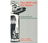 Wolf and the Raven Totem Poles of Southeastern Alaska V.E. Garfield (Auteur)
