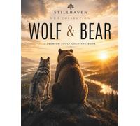 Wolf & Bear Duo Collection: A Premium Adult Coloring Book Featuring 60 Majestic Wolf & Bear Illustrations with Forest Landscapes, Botanical Designs, ... and Intricate Nature-Inspired Artwork