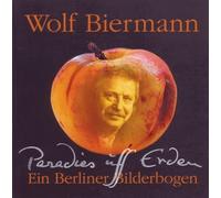 Wolf Biermann - Paradies Uff Erden (Ein Berliner Bilderbogen)