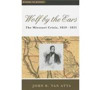 Wolf by the Ears by Van Atta John R. Oaklawn Chair in American History Master Teacher History The Brunswick School Hardcover Book John Van Atta (Auteur)