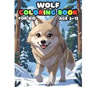 Wolf Coloring Book For Kid Age 3-12: Simple and Easy, Big and Bold, Relaxing Pages of Fun and Cute Wolf for Children, Teens, and Adults