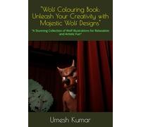 "Wolf Colouring Book: Unleash Your Creativity with Majestic Wolf Designs": "A Stunning Collection of Wolf Illustrations for Relaxation and Artistic Fun"