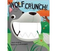 Wolf Crunch by Illustrated by Beatrice Costamagna Illustrated by Beatrice Costamagna (Auteur)