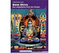 Wolf D Storl Bom Shiva: Der ekstatische Gott des Ganjas (Poche)