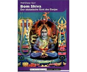 Wolf D Storl Bom Shiva: Der ekstatische Gott des Ganjas (Poche)