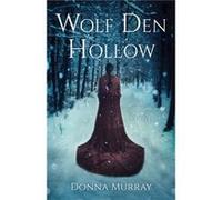 Wolf Den Hollow by Donna Murray Donna Murray (Auteur)
