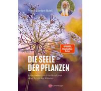 Wolf-Dieter Sto Die Seele der Pflanzen: Botschaften und Heilkraft aus de (Relié)