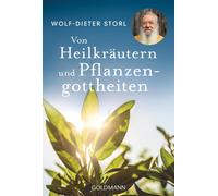 Wolf-Dieter Sto Von Heilkräutern und Pflanzengottheiten: Die Neuausgabe (Poche)