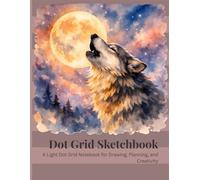 Wolf Dot Grid Sketchbook: A Light Dot Grid Notebook for Drawing, Planning, and Creativity