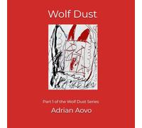 Wolf Dust: An authentic story by a three-year-old artist