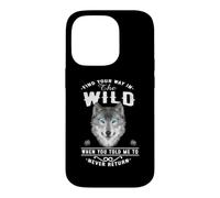 Wolf Find Your Way in The Wild Funny Wolves Lovers Coque pour iPhone 14 Pro