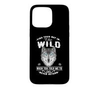 Wolf Find Your Way in The Wild Funny Wolves Lovers Coque pour iPhone 15 Pro Max