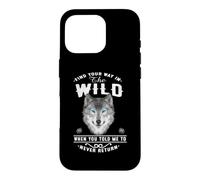 Wolf Find Your Way in The Wild Funny Wolves Lovers Coque pour iPhone 16 Pro