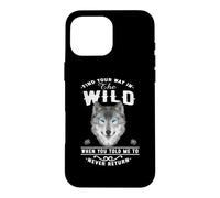Wolf Find Your Way in The Wild Funny Wolves Lovers Coque pour iPhone 16 Pro Max