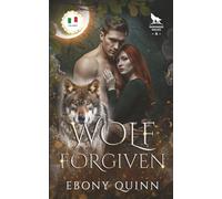 Wolf Forgiven (Italiano): Un lupo mutaforma con compagni predestinati in una storia d'amore paranormale