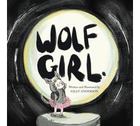 Wolf Girl: A Wild Adventure about Being Yourself for Young Readers Aged 5 to 7