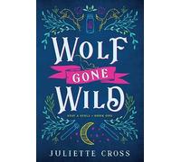 Wolf Gone Wild: Stay A Spell Book 1