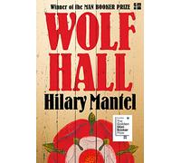 Wolf Hall: Winner of the Man Booker Prize