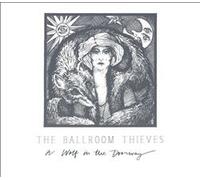Ballroom Thieves - Wolf in The Doorway