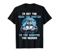 Wolf, je ne suis pas le héros que tu voulais, je suis le monstre dont tu avais besoin T-Shirt