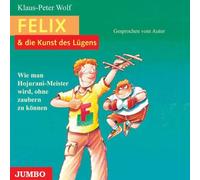 Wolf,Klaus-Peter - Felix & die Kunst des Lügens 2-Wie Man Hojurani-