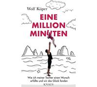 Wolf Küper Eine Million Minuten: Wie ich meiner Tochter einen Wunsch erf (Poche)
