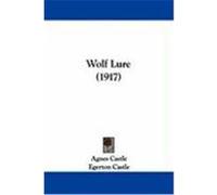 Wolf Lure (1917) Castle, Agnes, Castle, Egerton (Auteur)